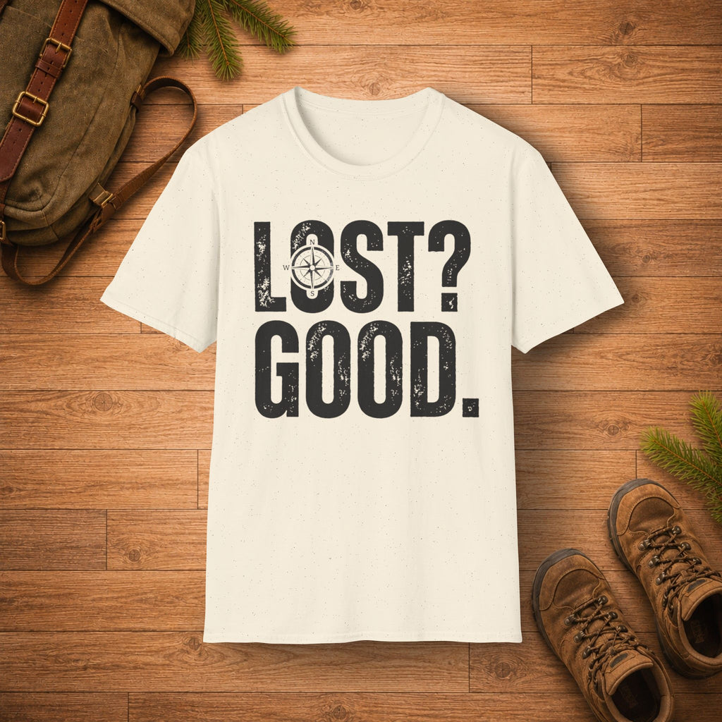 LOST? GOOD. T-Shirt