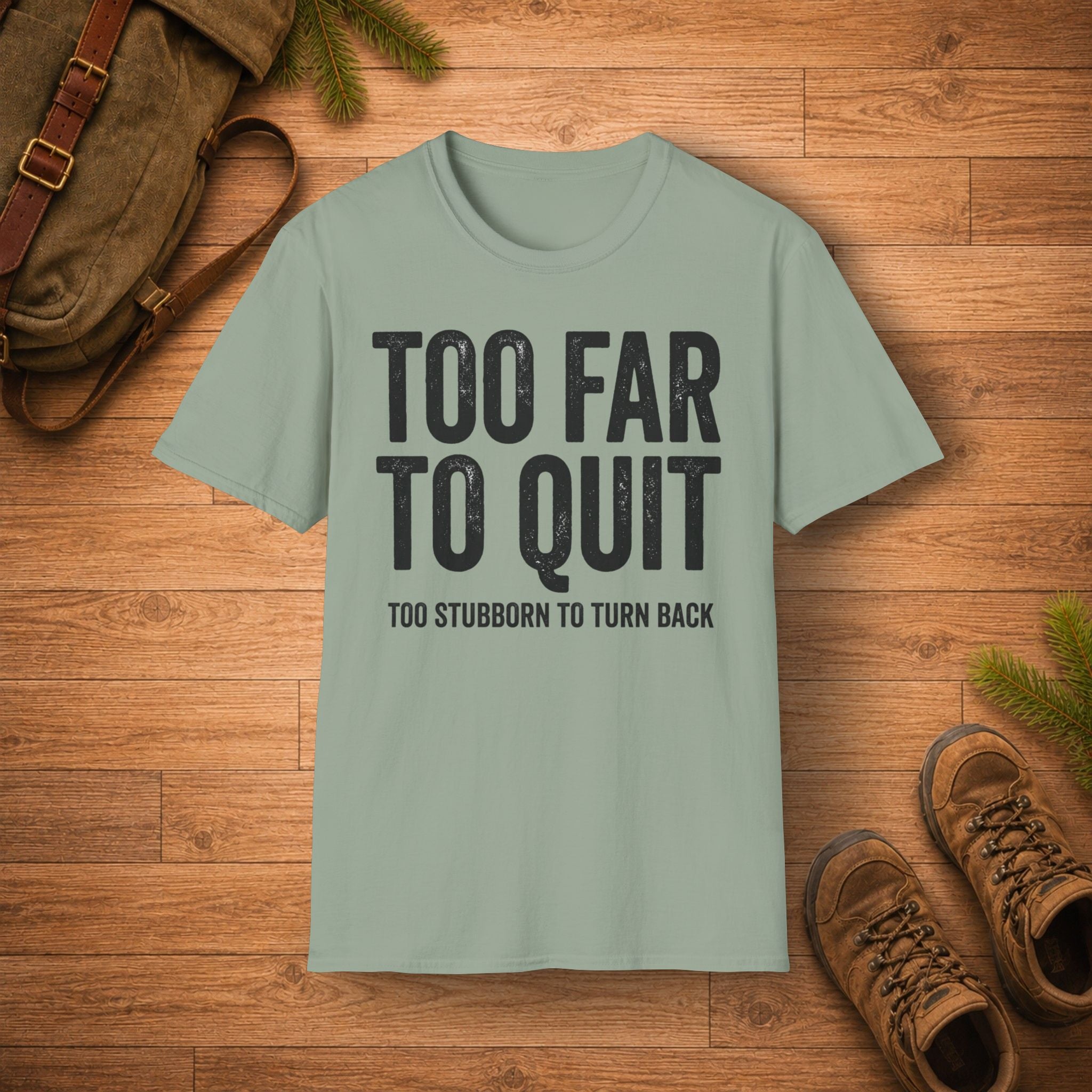 TOO FAR TO QUIT T-Shirt