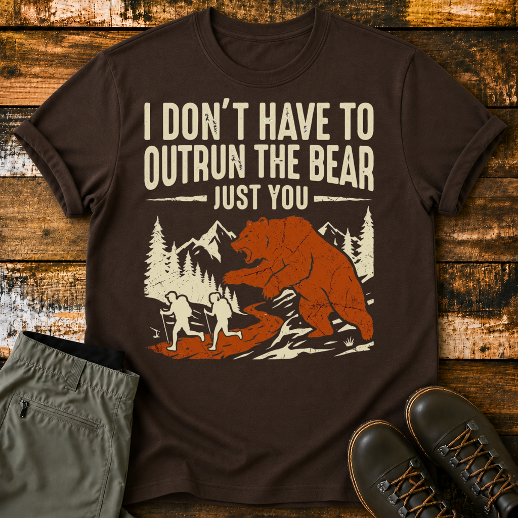 I Don't Have To Outrun The Bear, Just You T-Shirt