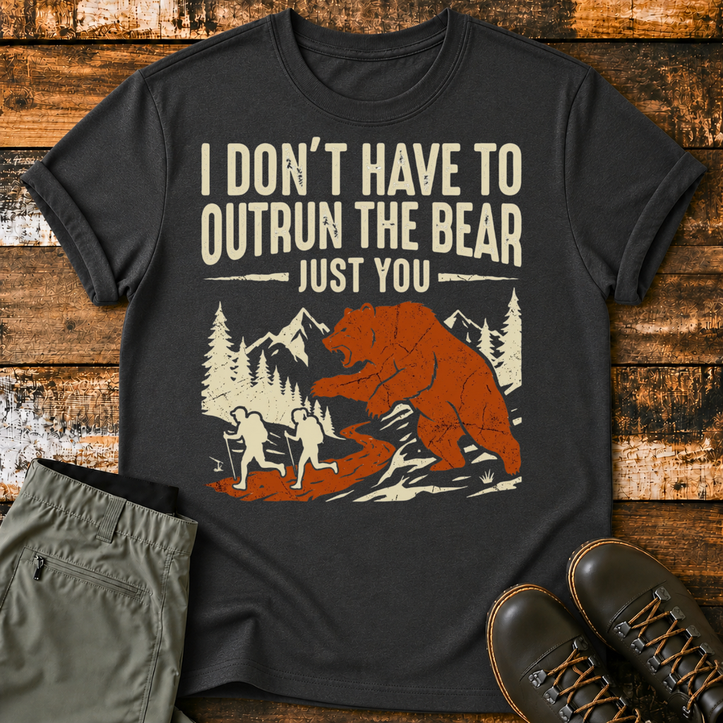 I Don't Have To Outrun The Bear, Just You T-Shirt