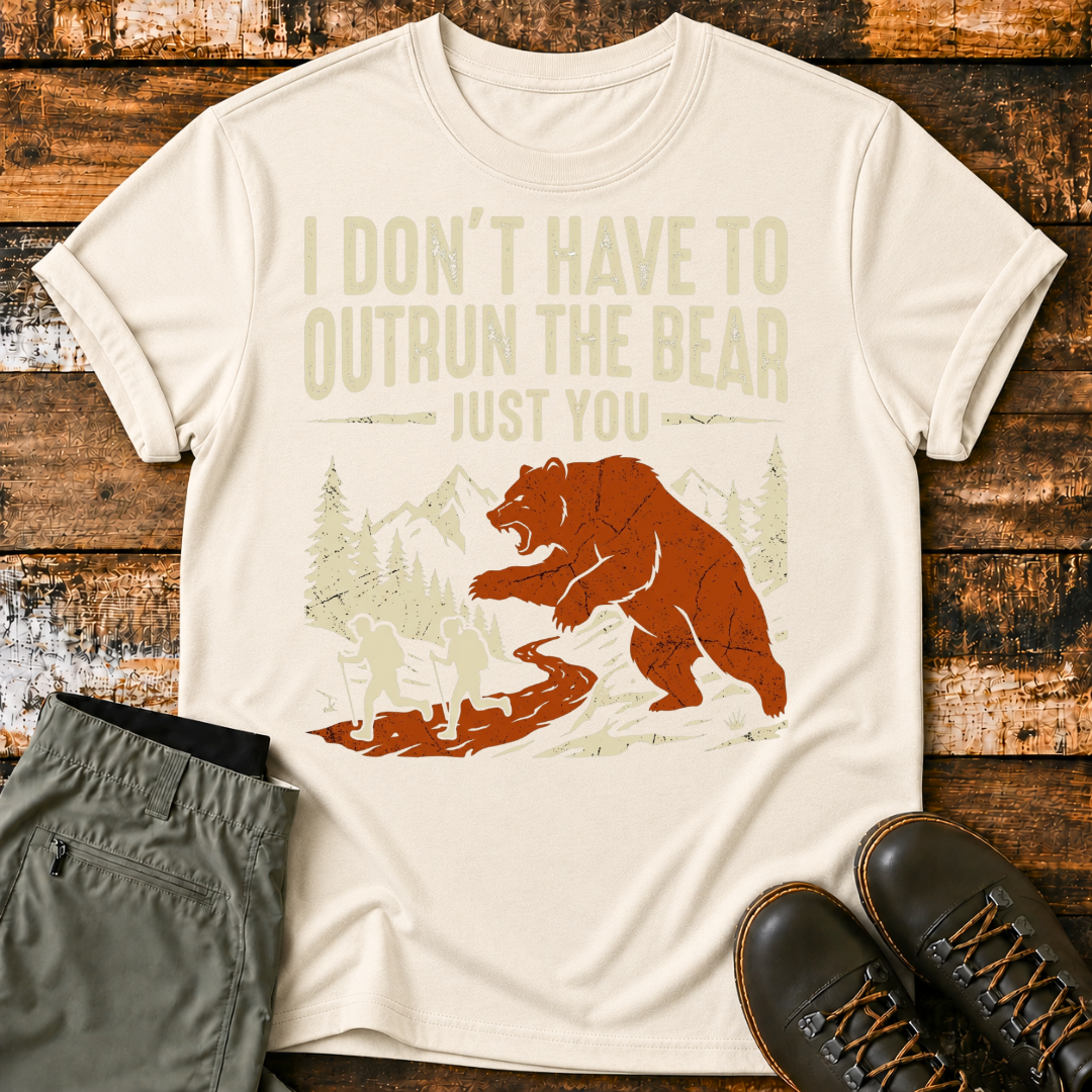 I Don't Have To Outrun The Bear, Just You T-Shirt