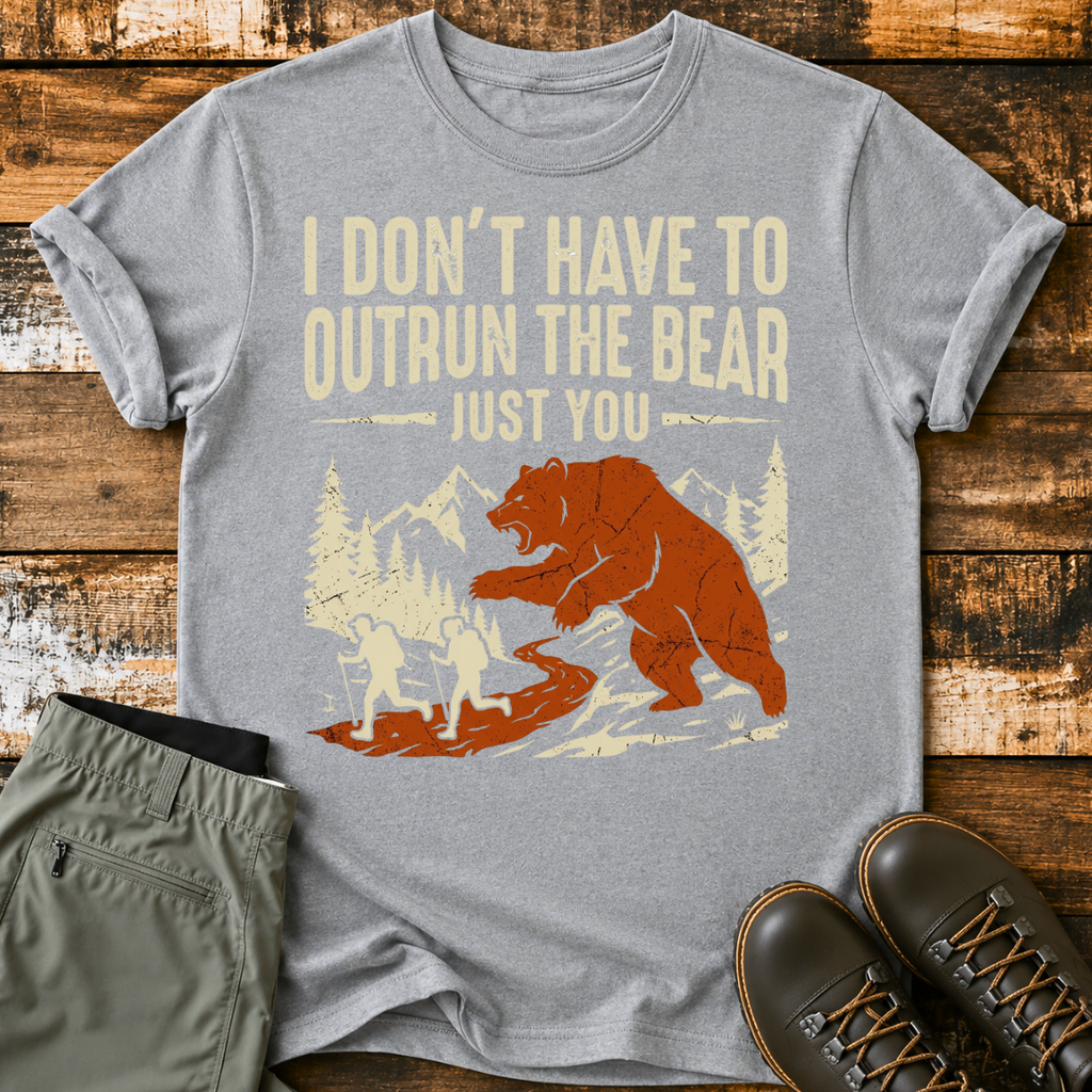 I Don't Have To Outrun The Bear, Just You T-Shirt