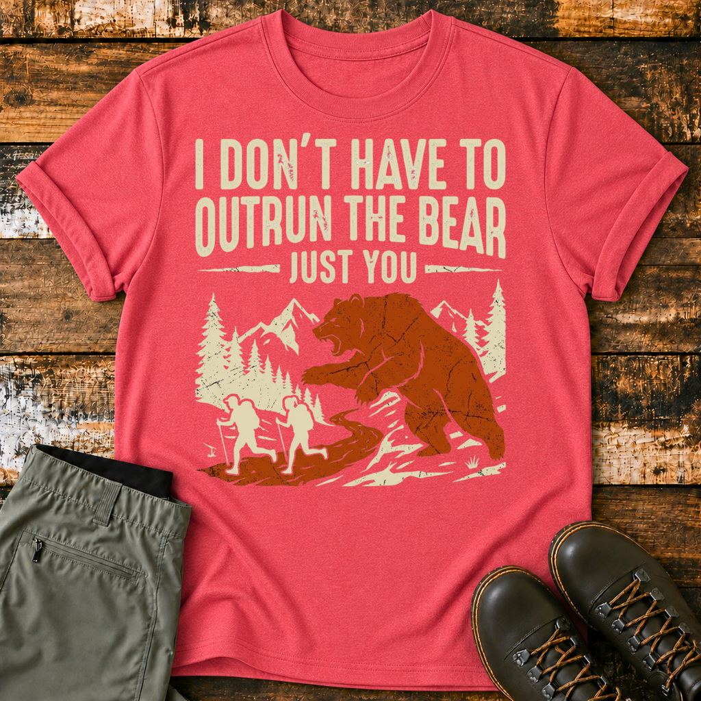 I Don't Have To Outrun The Bear, Just You T-Shirt
