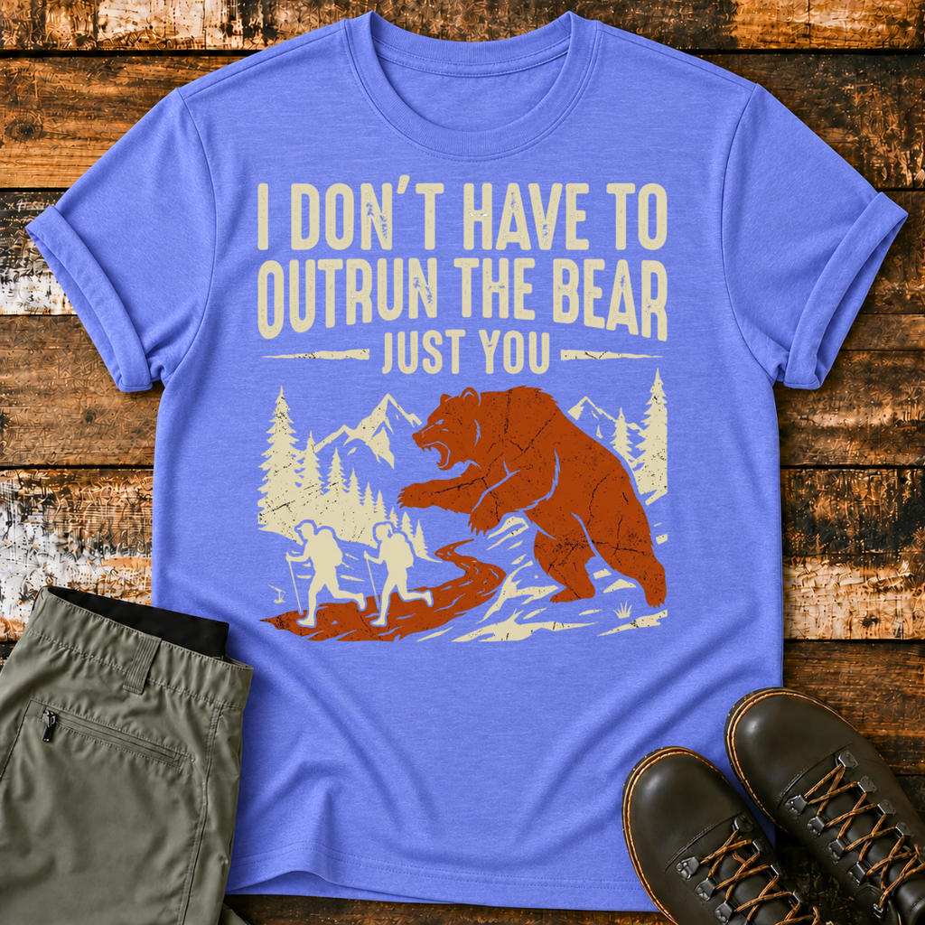 I Don't Have To Outrun The Bear, Just You T-Shirt