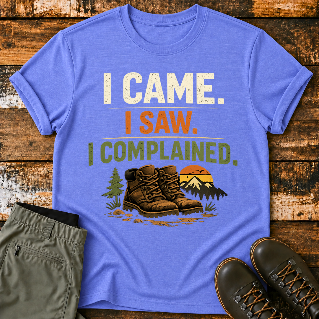 I Came. I Saw. I Complained. T‑Shirt