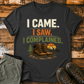 I Came. I Saw. I Complained. T‑Shirt