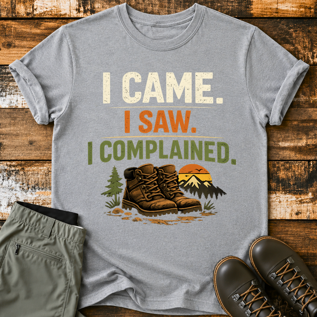 I Came. I Saw. I Complained. T‑Shirt