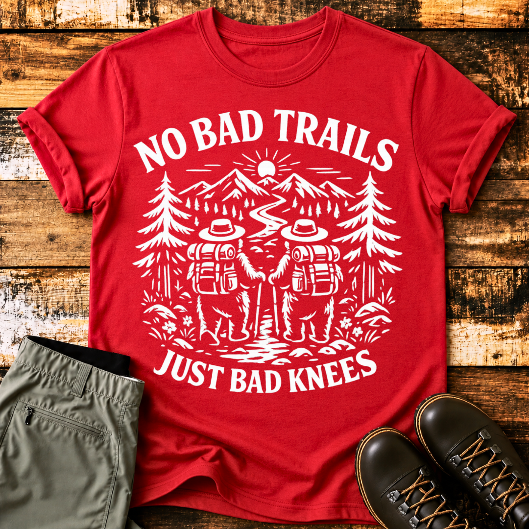 No Bad Trail Just Bad Knees T-Shirt