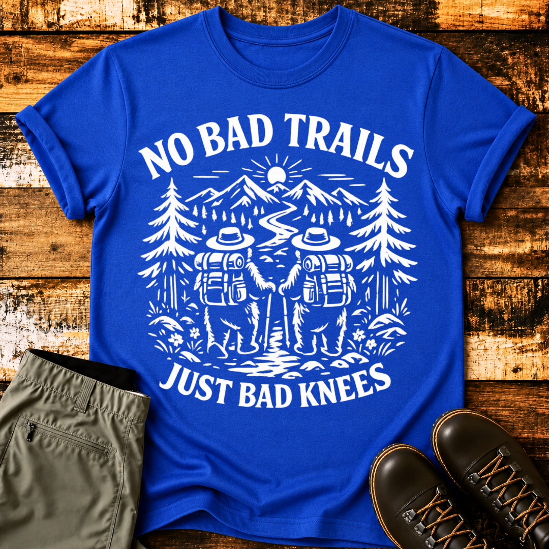 No Bad Trail Just Bad Knees T-Shirt
