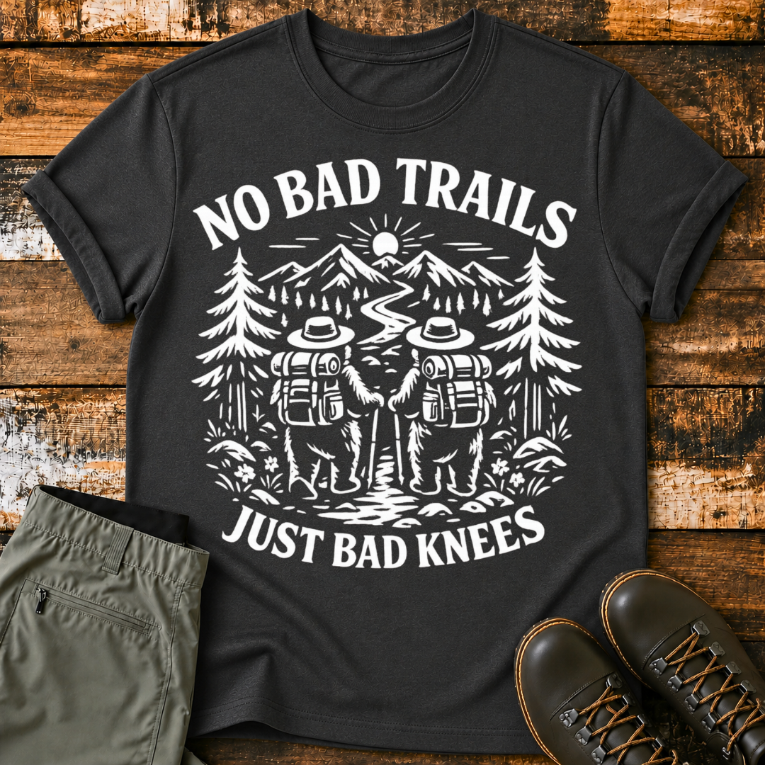 No Bad Trail Just Bad Knees T-Shirt