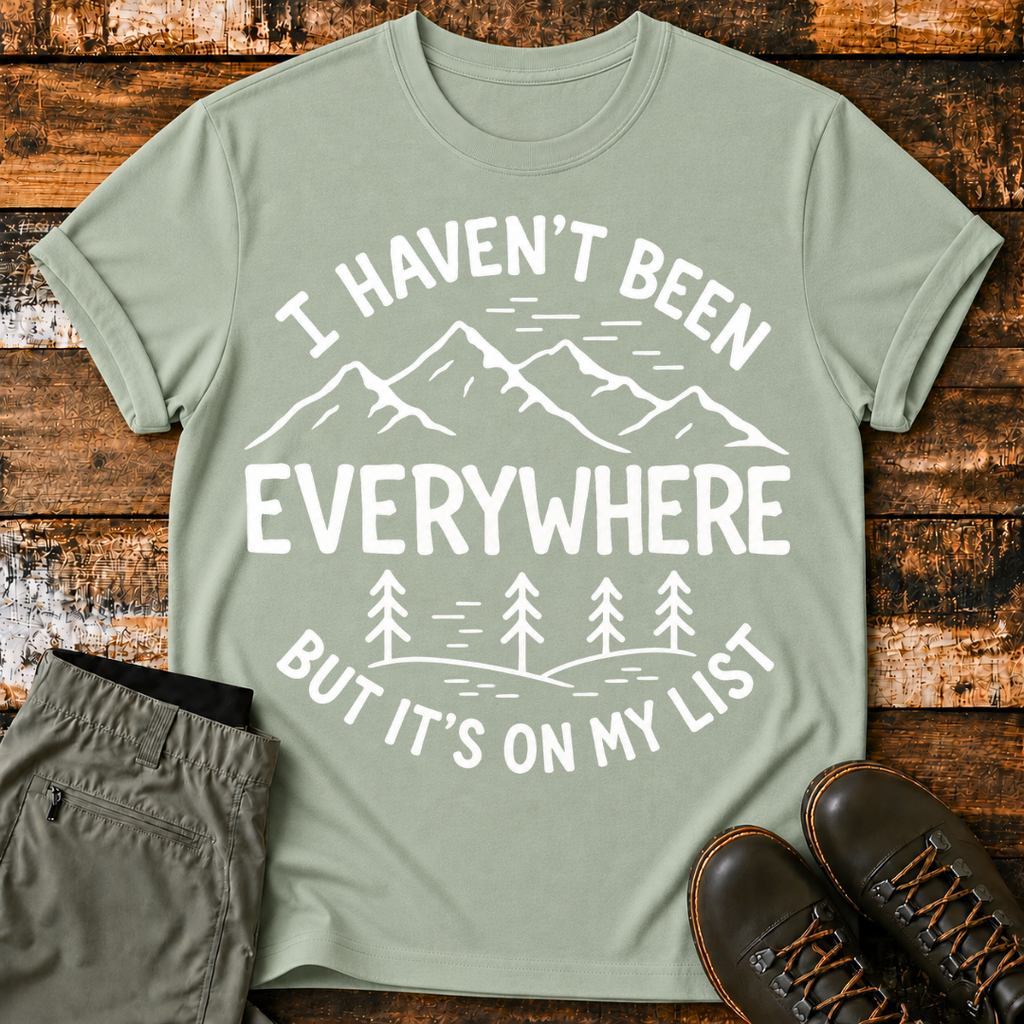 I Haven't Been Everywhere, But It's On My List T-Shirt