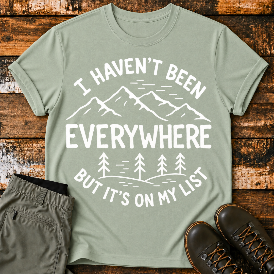 I Haven't Been Everywhere, But It's On My List T-Shirt