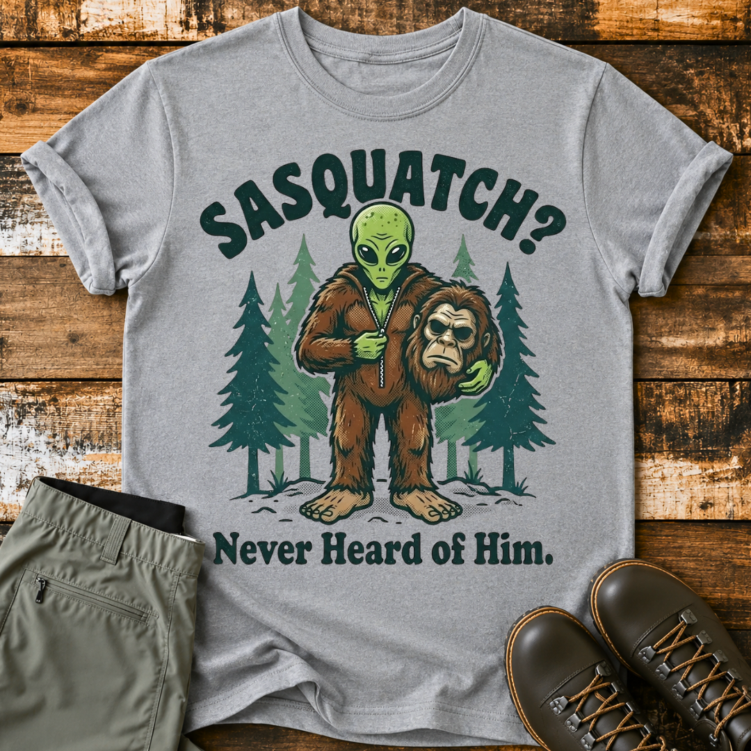 Sasquatch "Never Heard of Him" T-Shirt