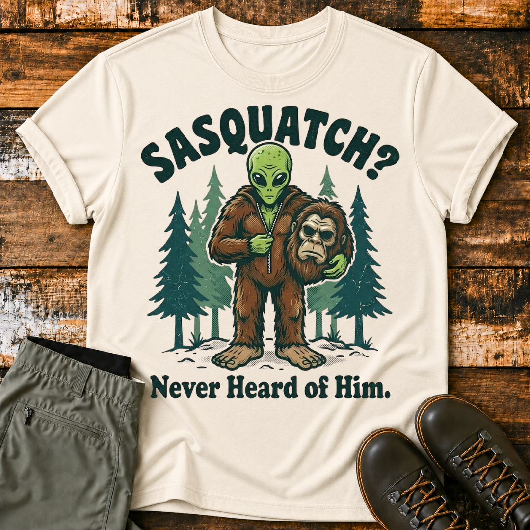 Sasquatch "Never Heard of Him" T-Shirt
