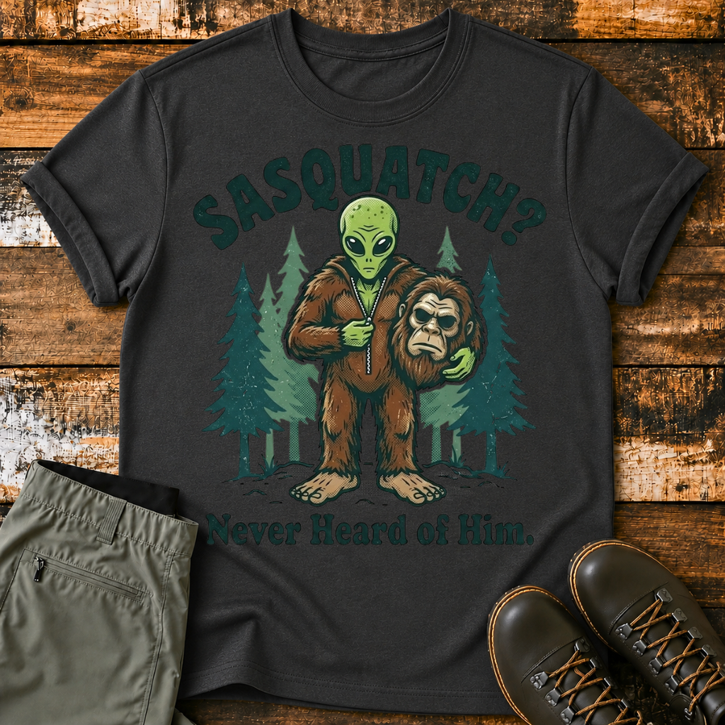 Sasquatch "Never Heard of Him" T-Shirt
