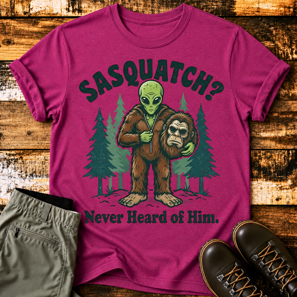 Sasquatch "Never Heard of Him" T-Shirt