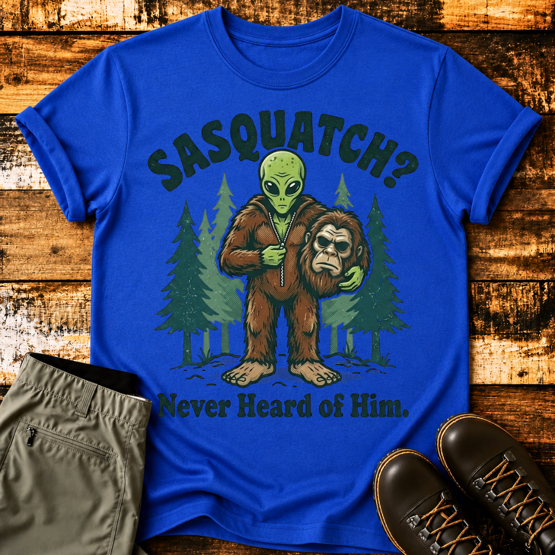 Sasquatch "Never Heard of Him" T-Shirt