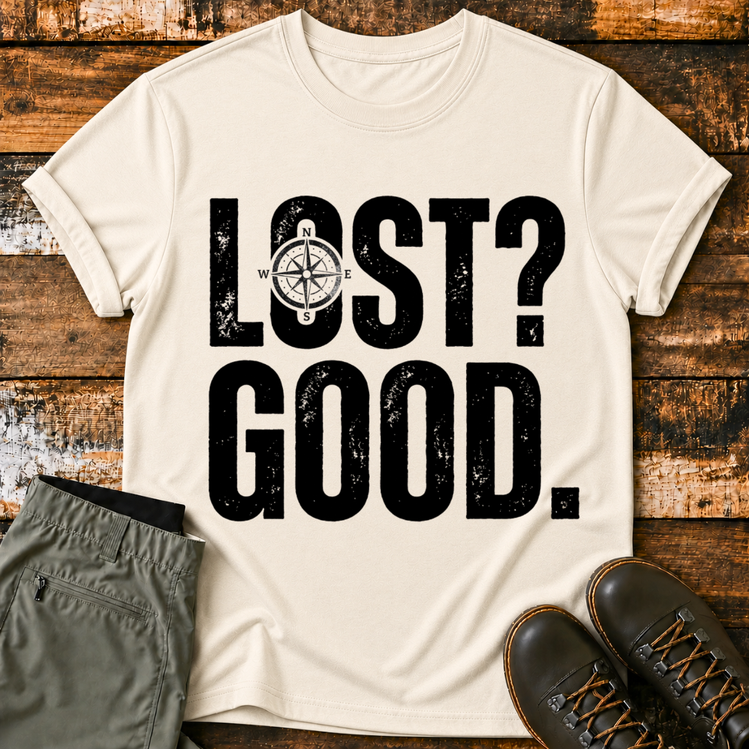 LOST? GOOD. T-Shirt