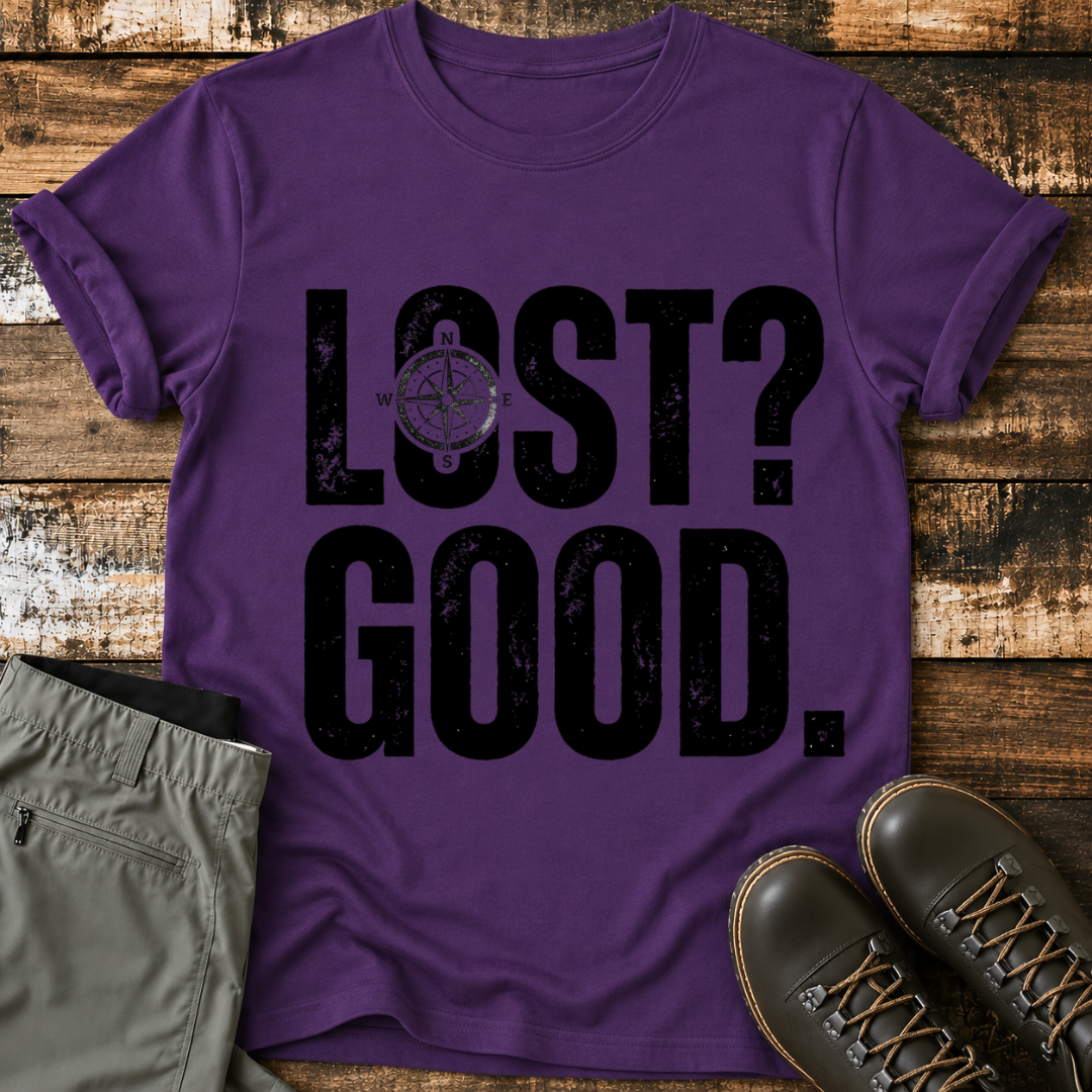 LOST? GOOD. T-Shirt