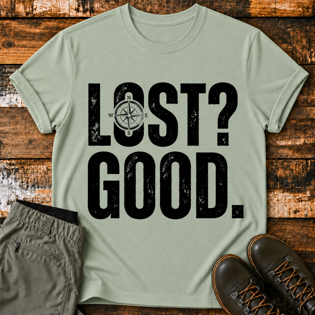 LOST? GOOD. T-Shirt