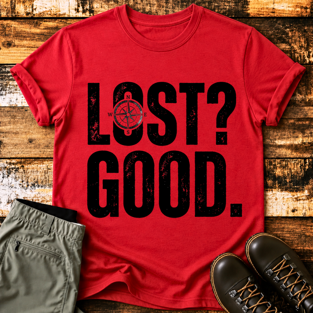 LOST? GOOD. T-Shirt