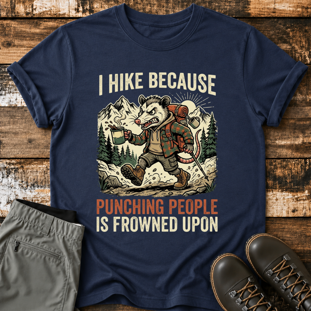 I Hike Because Punching People Is Frowned Upon T-Shirt