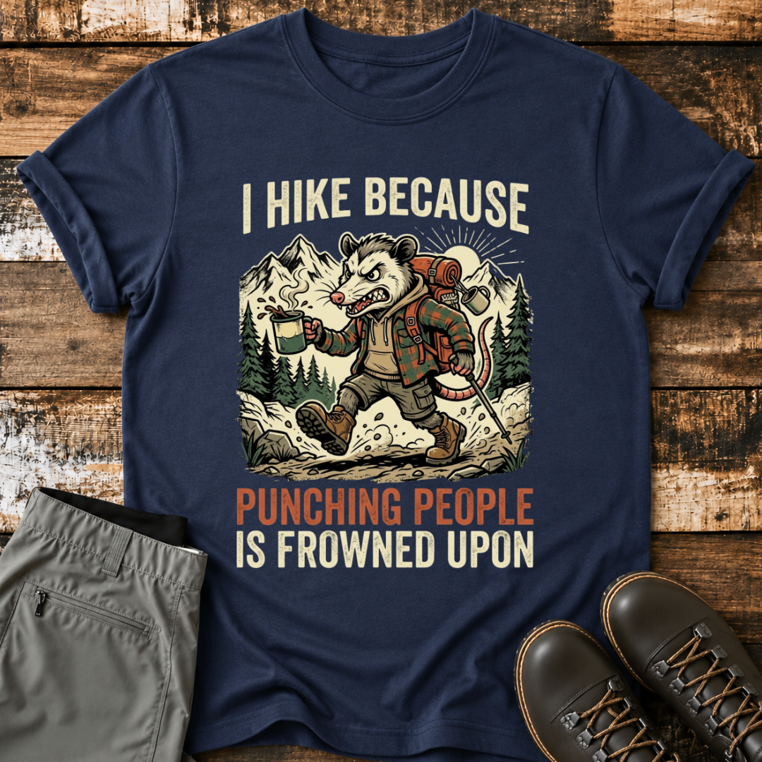 I Hike Because Punching People Is Frowned Upon T-Shirt