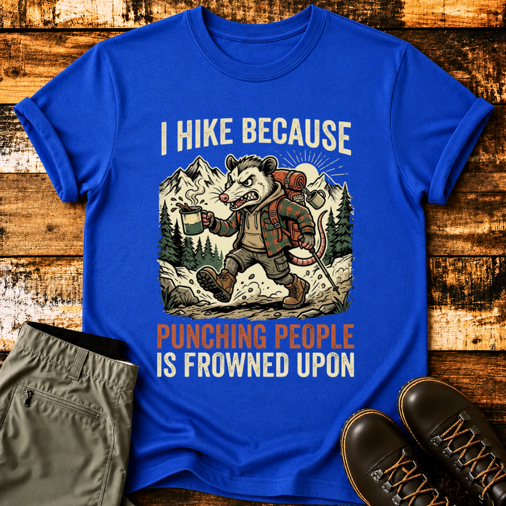 I Hike Because Punching People Is Frowned Upon T-Shirt
