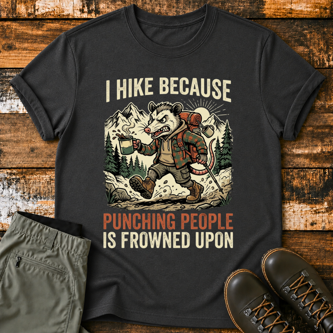 I Hike Because Punching People Is Frowned Upon T-Shirt
