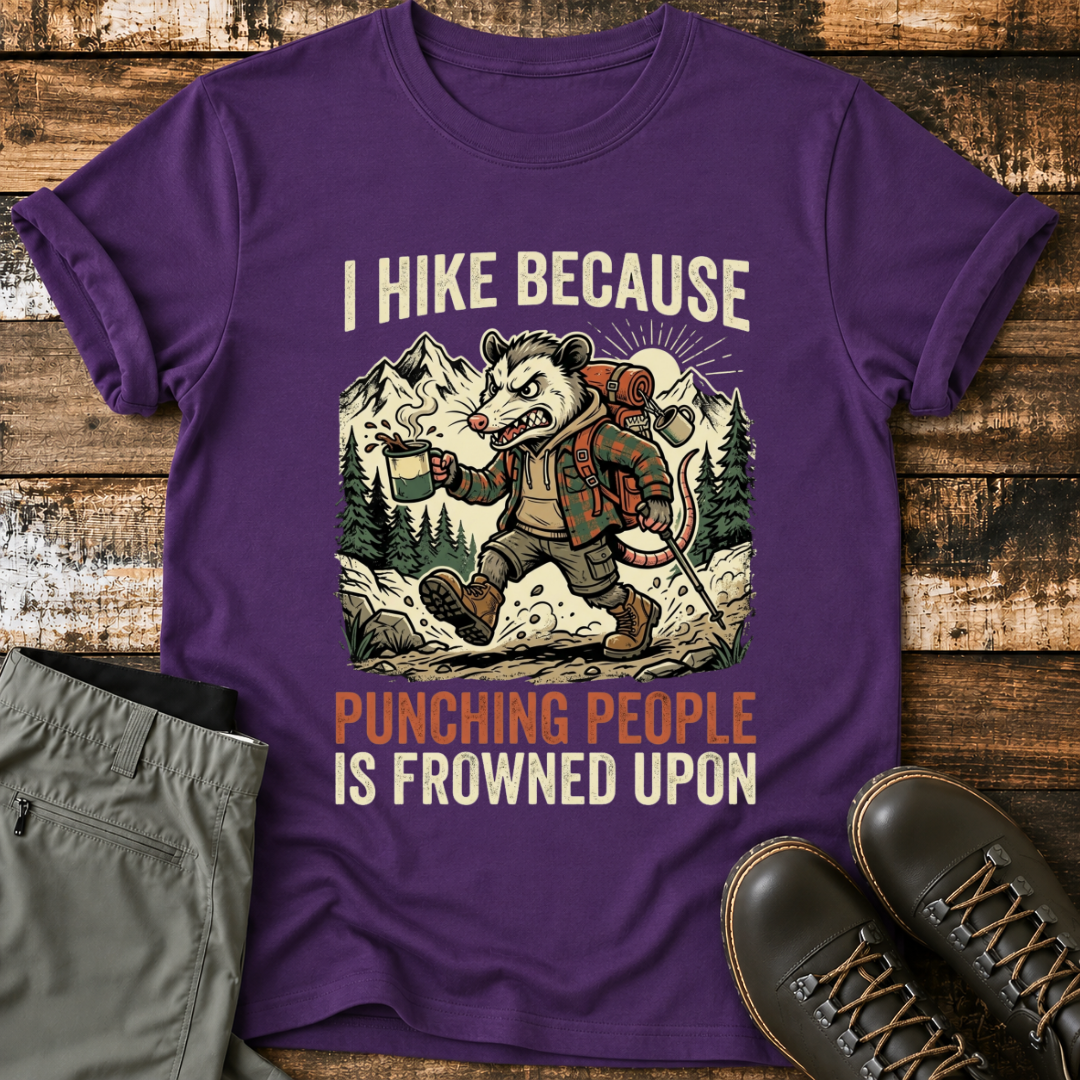 I Hike Because Punching People Is Frowned Upon T-Shirt