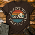 It's Another Half Mile or So T-Shirt