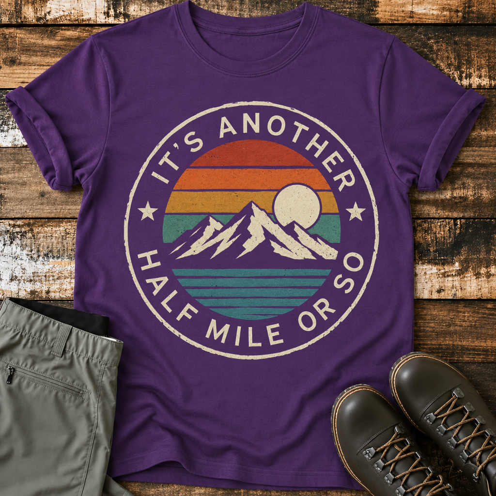 It's Another Half Mile or So T-Shirt