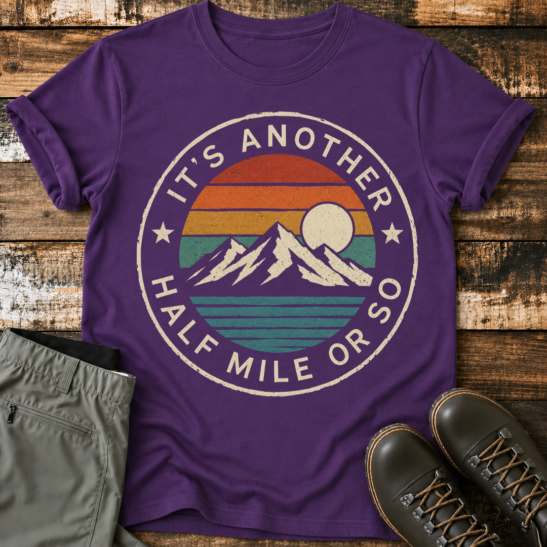 It's Another Half Mile or So T-Shirt