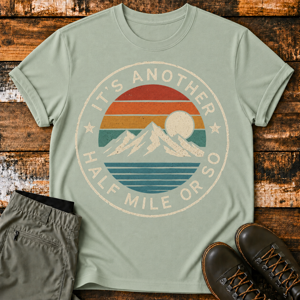 It's Another Half Mile or So T-Shirt