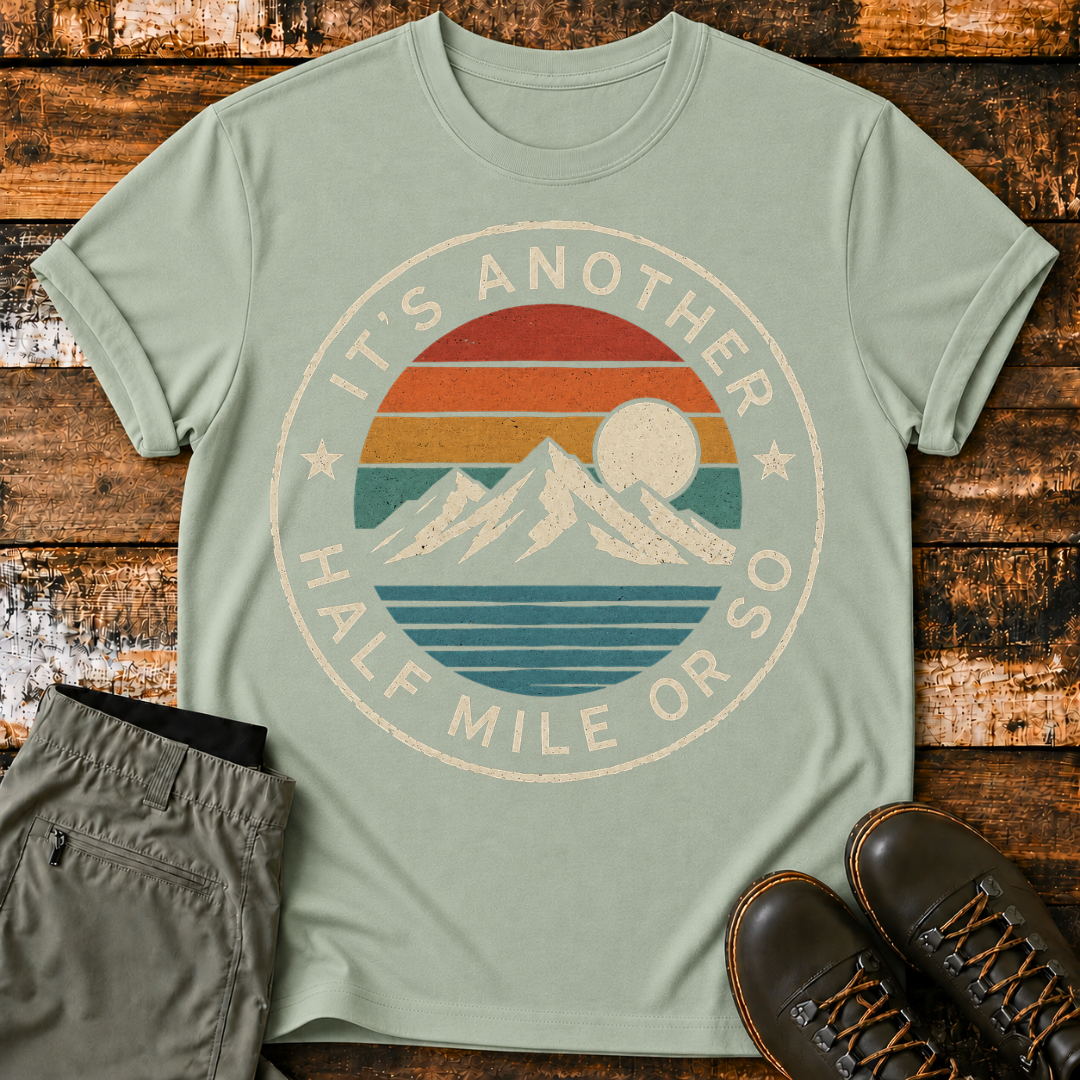 It's Another Half Mile or So T-Shirt