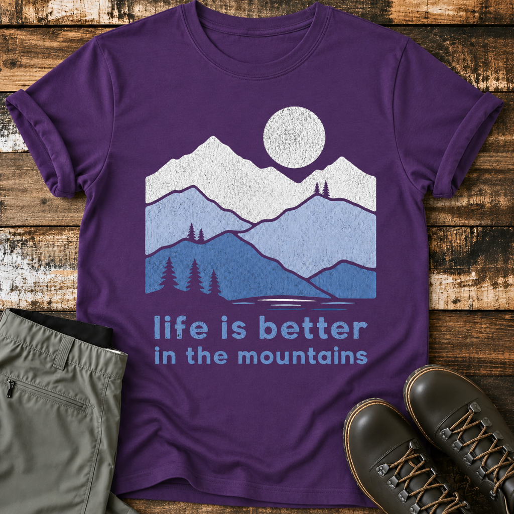 Life Is Better in the Mountains T-Shirt