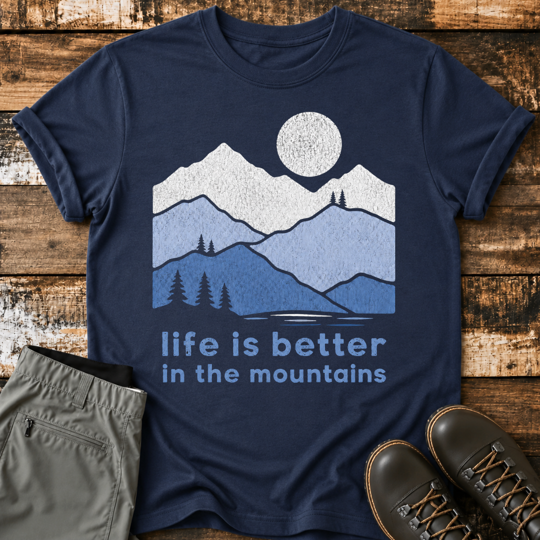 Life Is Better in the Mountains T-Shirt