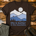Life Is Better in the Mountains T-Shirt