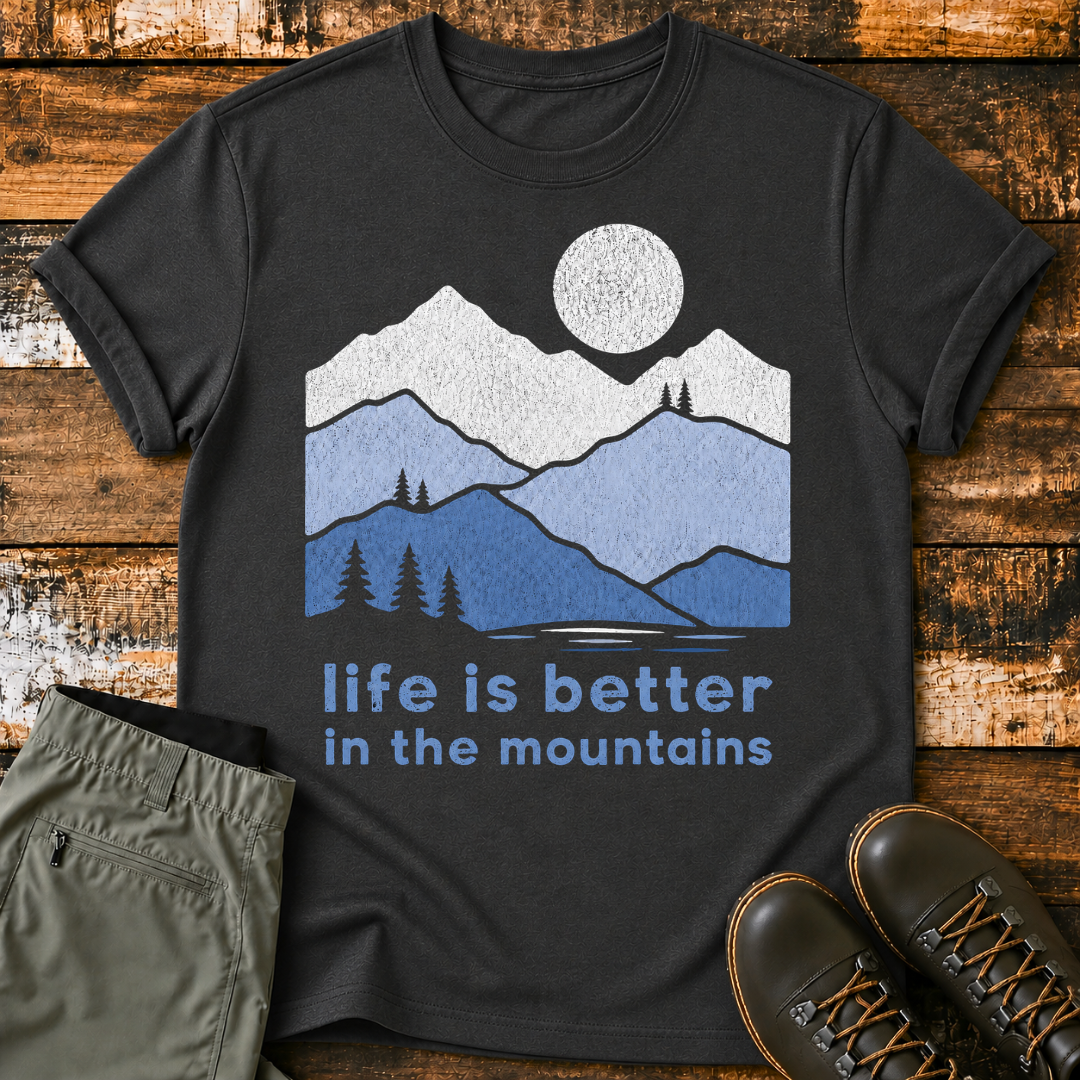 Life Is Better in the Mountains T-Shirt