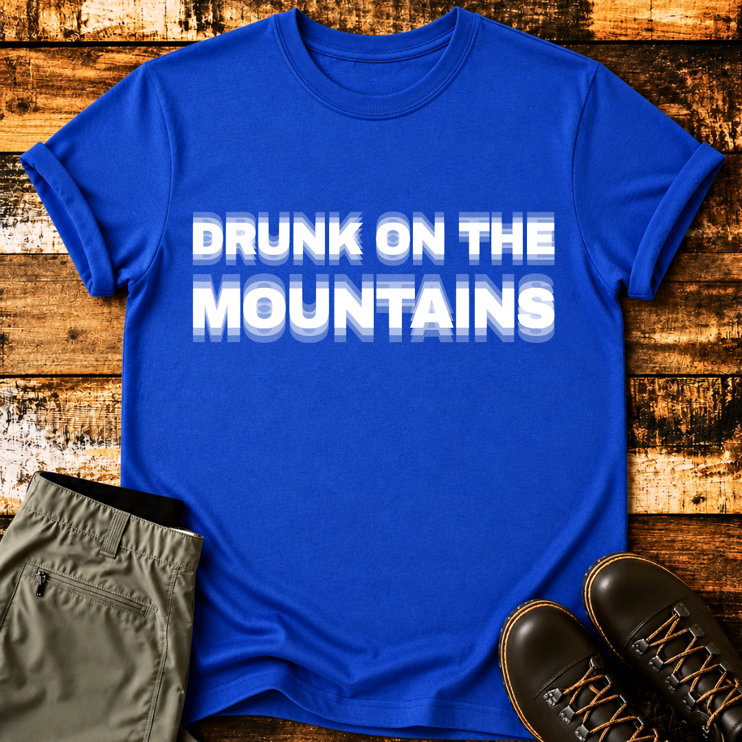 Drunk on the Mountains T-Shirt