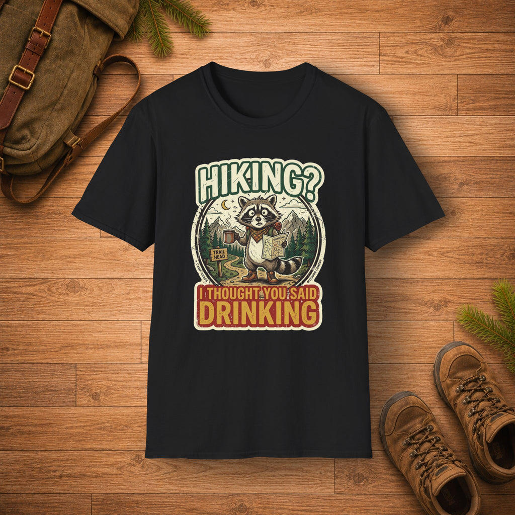 Hiking? I Thought You Said Drinking T-Shirt